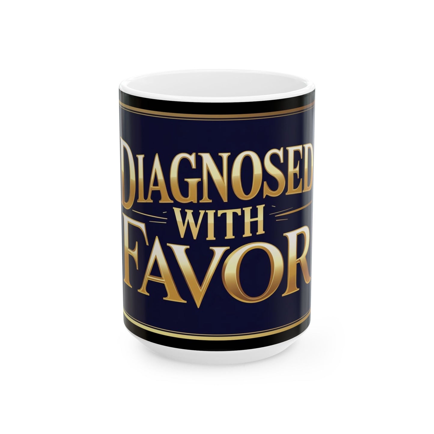 Ceramic Coffee Mug - "Diagnosed with Favor" - Inspirational Gift, Office Drinkware, Unique Gift for Friends, Motivation, Positive Quote