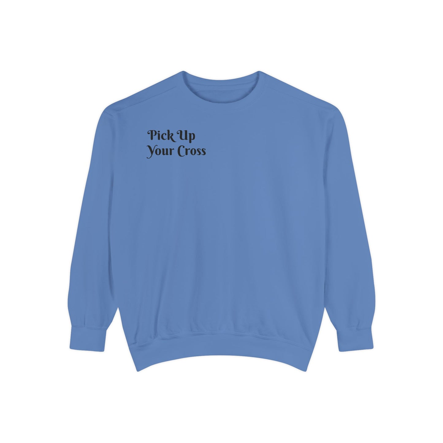 Women's Sweatshirt Faith-Based Pick Up Your Cross