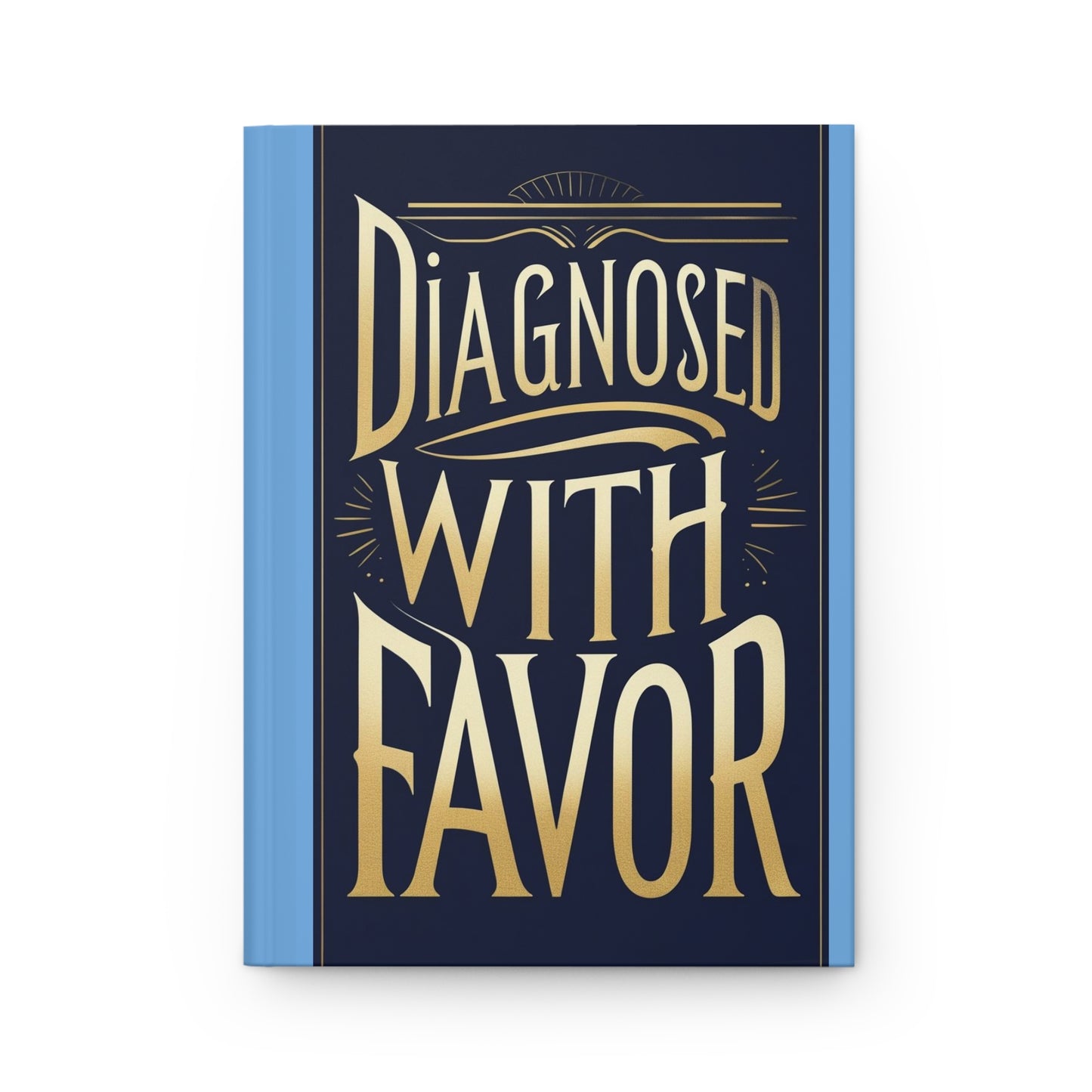 Diagnosed with Favor Hardcover Journal, Inspirational Writing Notebook, Gifts for Grads, Recovery Journal, Motivational Diary