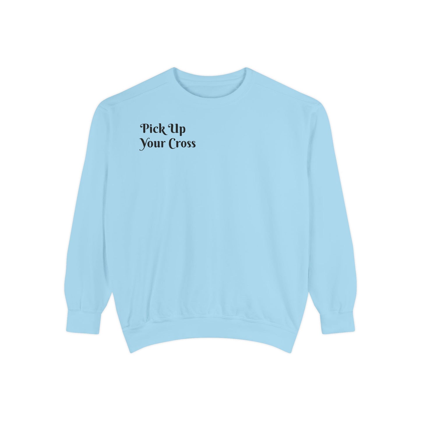 Women's Sweatshirt Faith-Based Pick Up Your Cross