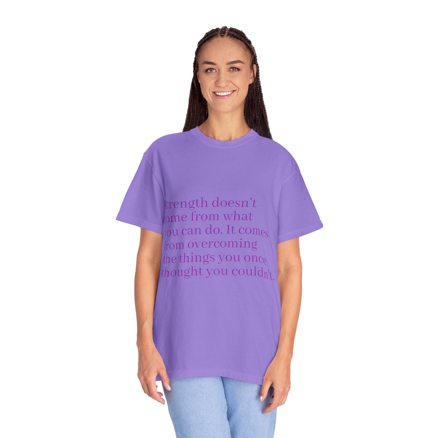 Strength doesn't come from what you can do. It comes from overcoming the things you once thought you couldn't. Women's Tee