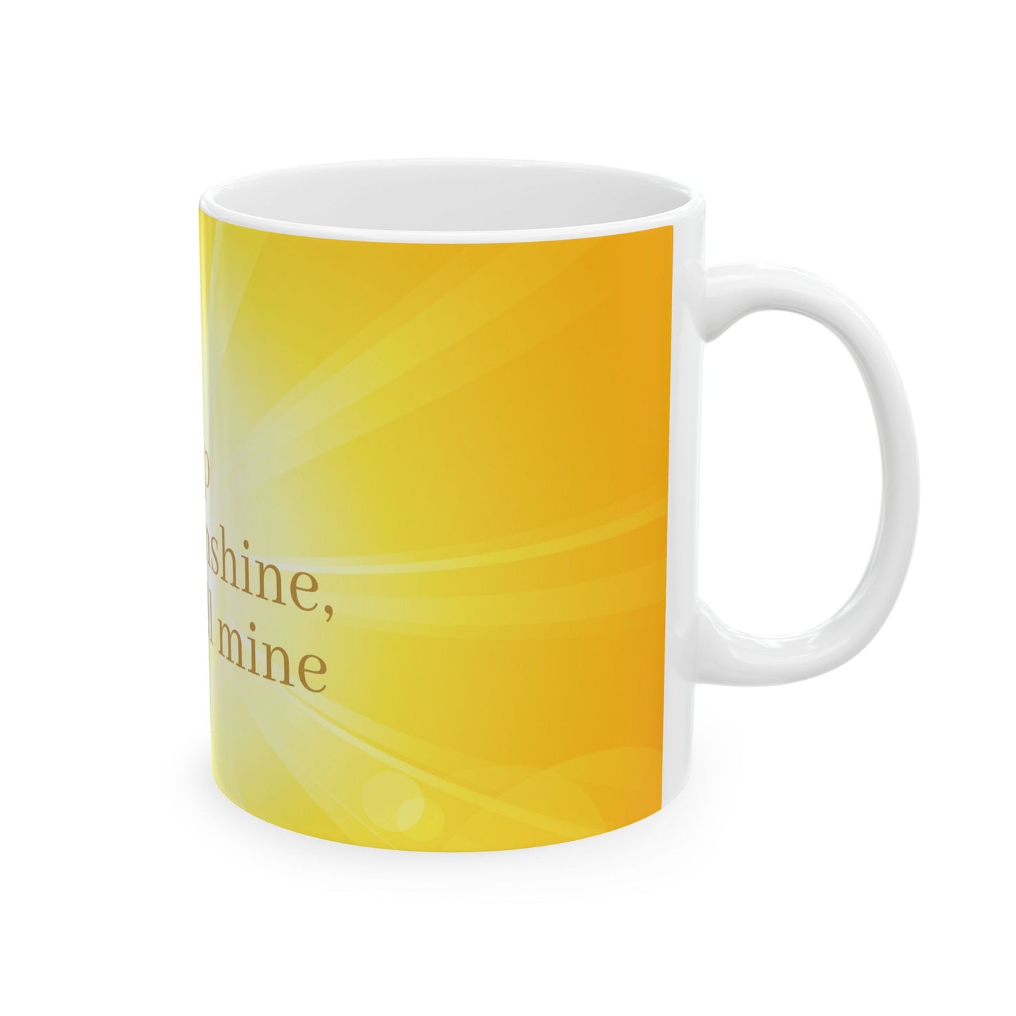 Sunshine Ceramic Mug - Perfect for Coffee Lovers, Gift for Friends, Inspirational Quote Mug, Brighten Your Morning, Home & Office Decor
