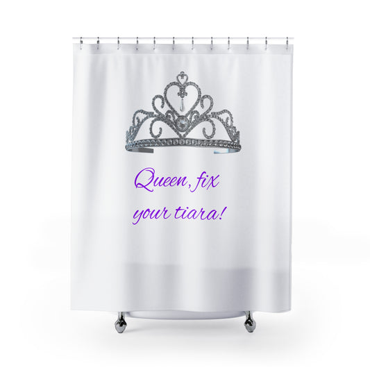 Shower Curtain - Queen, fix your tiara