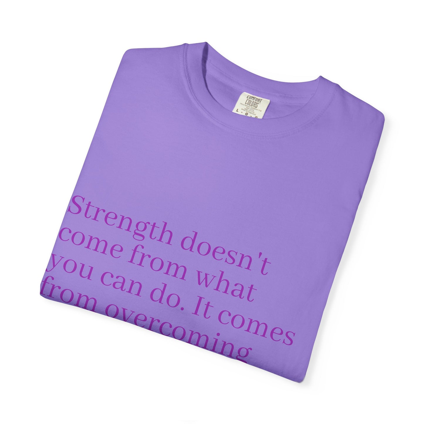 Strength doesn't come from what you can do. It comes from overcoming the things you once thought you couldn't. Women's Tee
