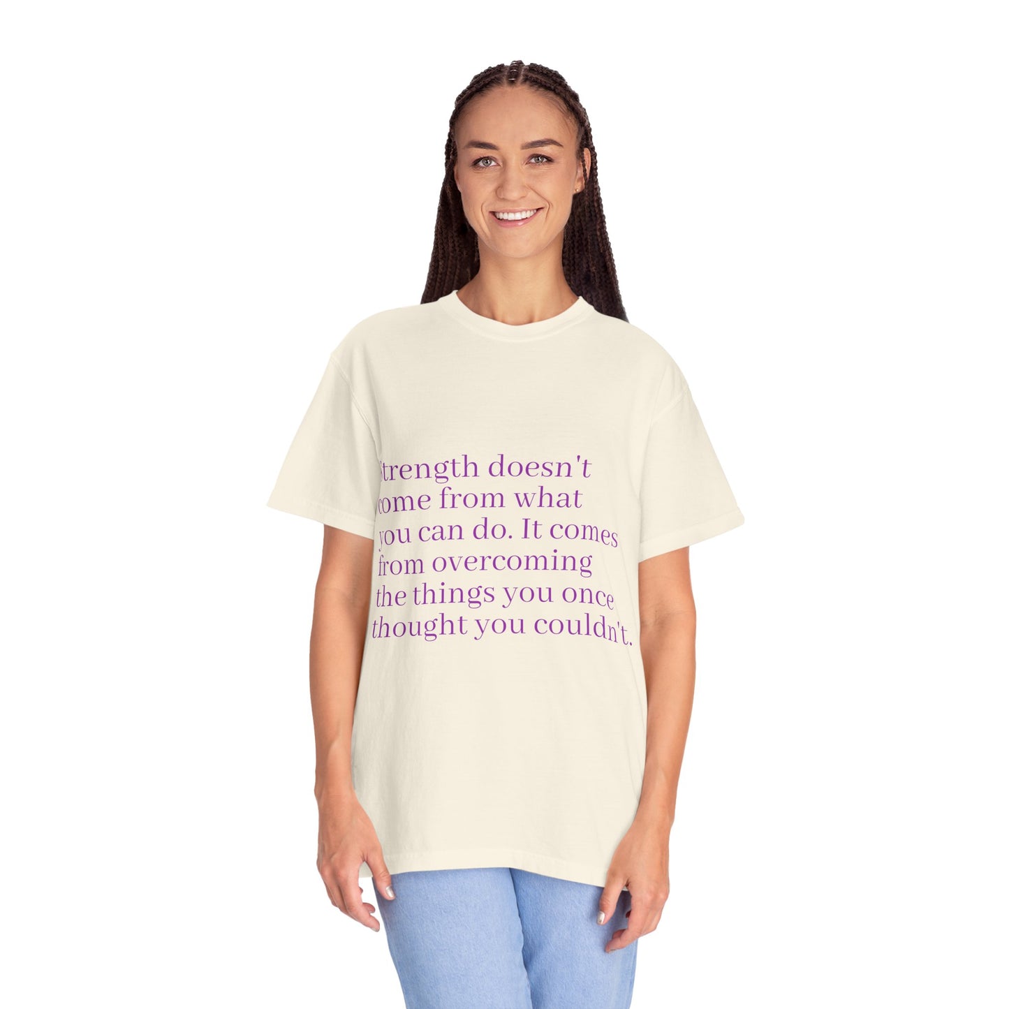 Strength doesn't come from what you can do. It comes from overcoming the things you once thought you couldn't. Women's Tee