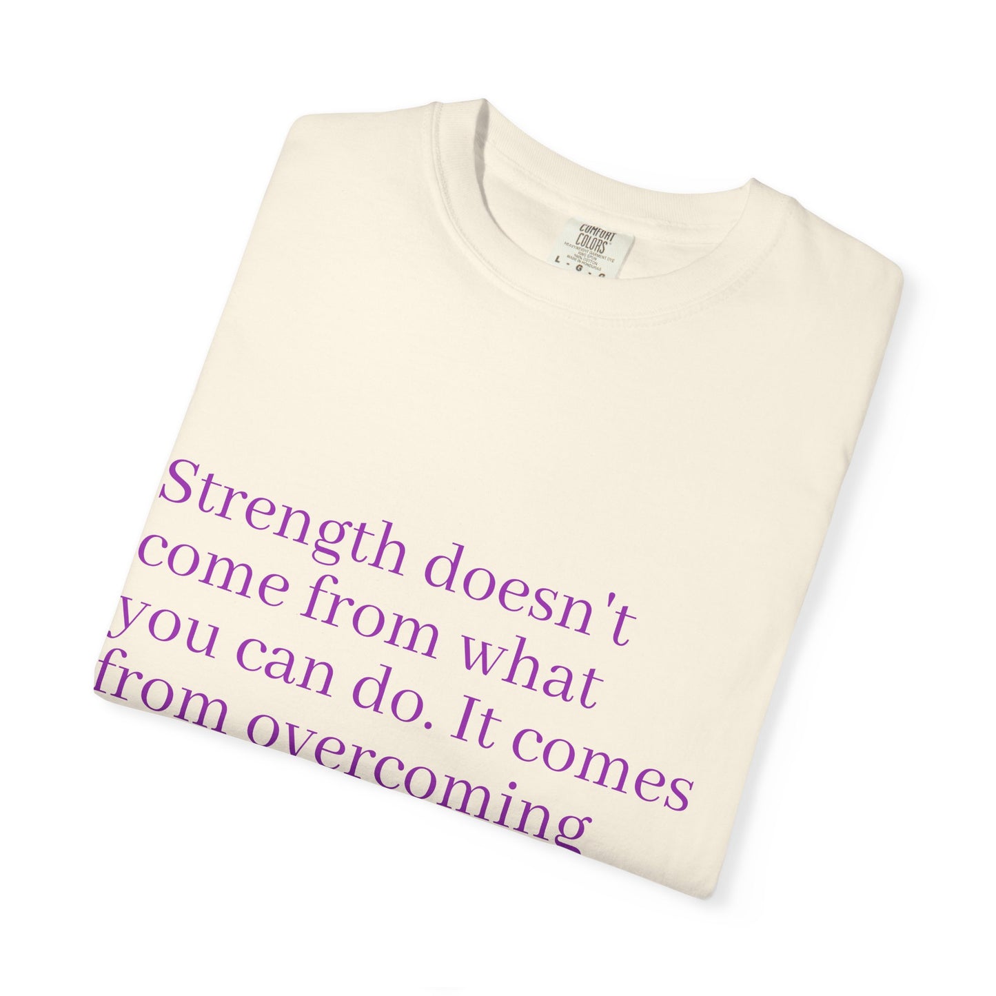 Strength doesn't come from what you can do. It comes from overcoming the things you once thought you couldn't. Women's Tee