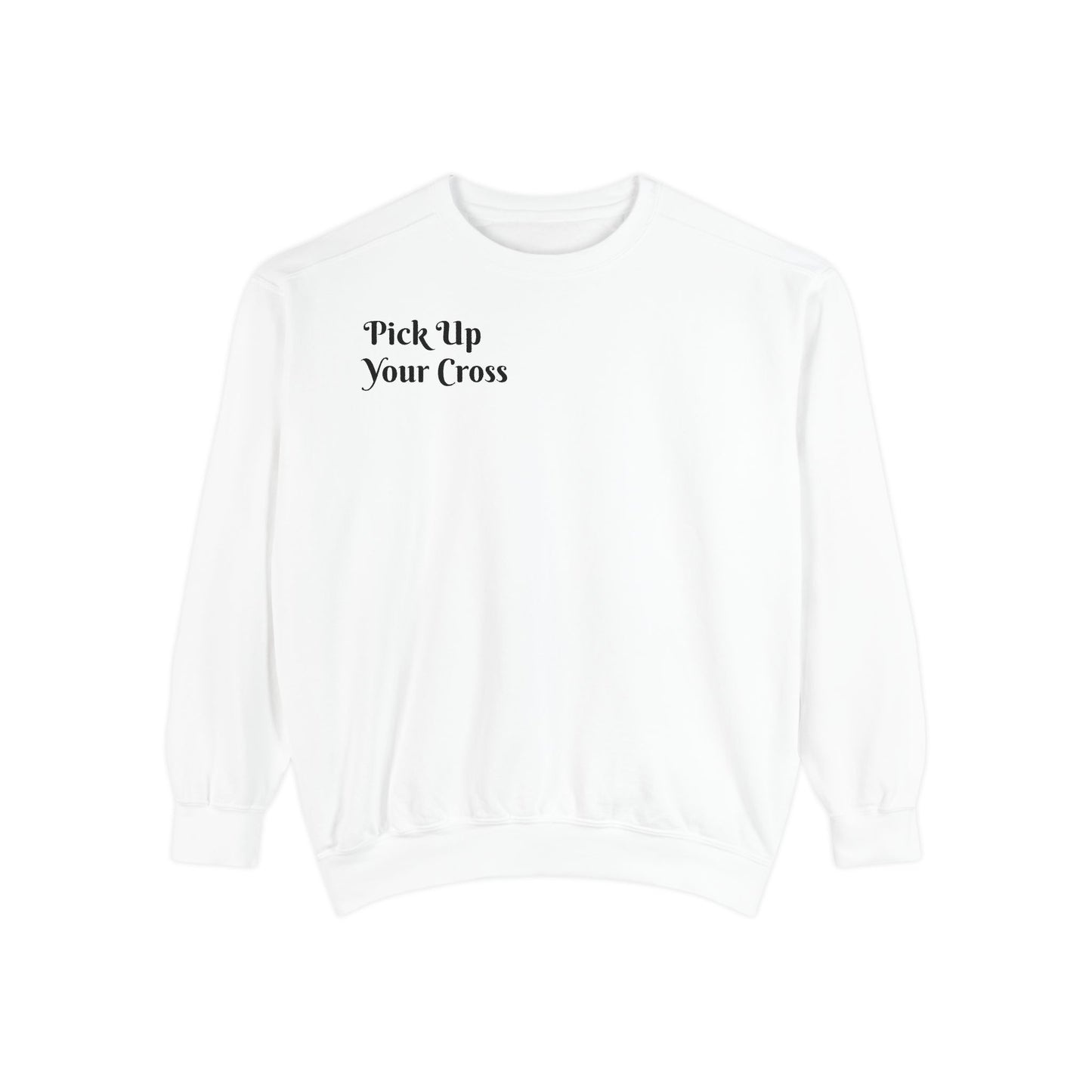 Women's Sweatshirt Faith-Based Pick Up Your Cross