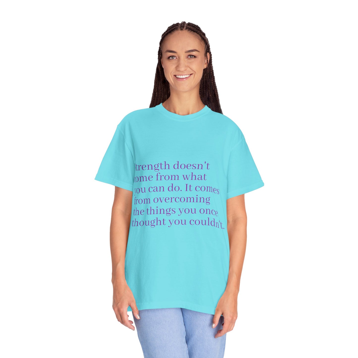 Strength doesn't come from what you can do. It comes from overcoming the things you once thought you couldn't. Women's Tee