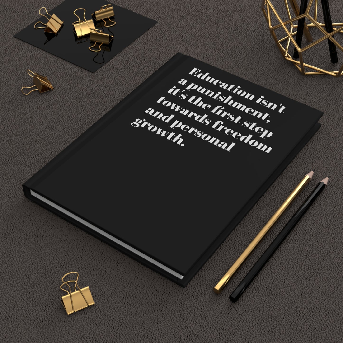 Education isn't a punishment, it's the first step towards freedom and personal growth. Proverbs 22:6.