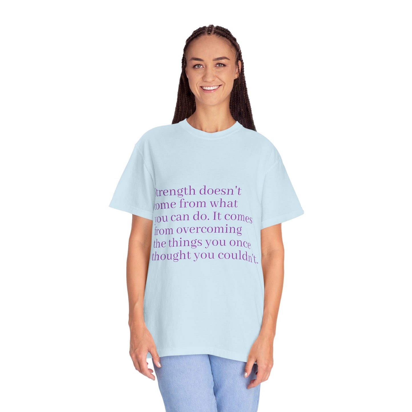 Strength doesn't come from what you can do. It comes from overcoming the things you once thought you couldn't. Women's Tee